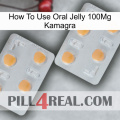 How To Use Oral Jelly 100Mg Kamagra 25